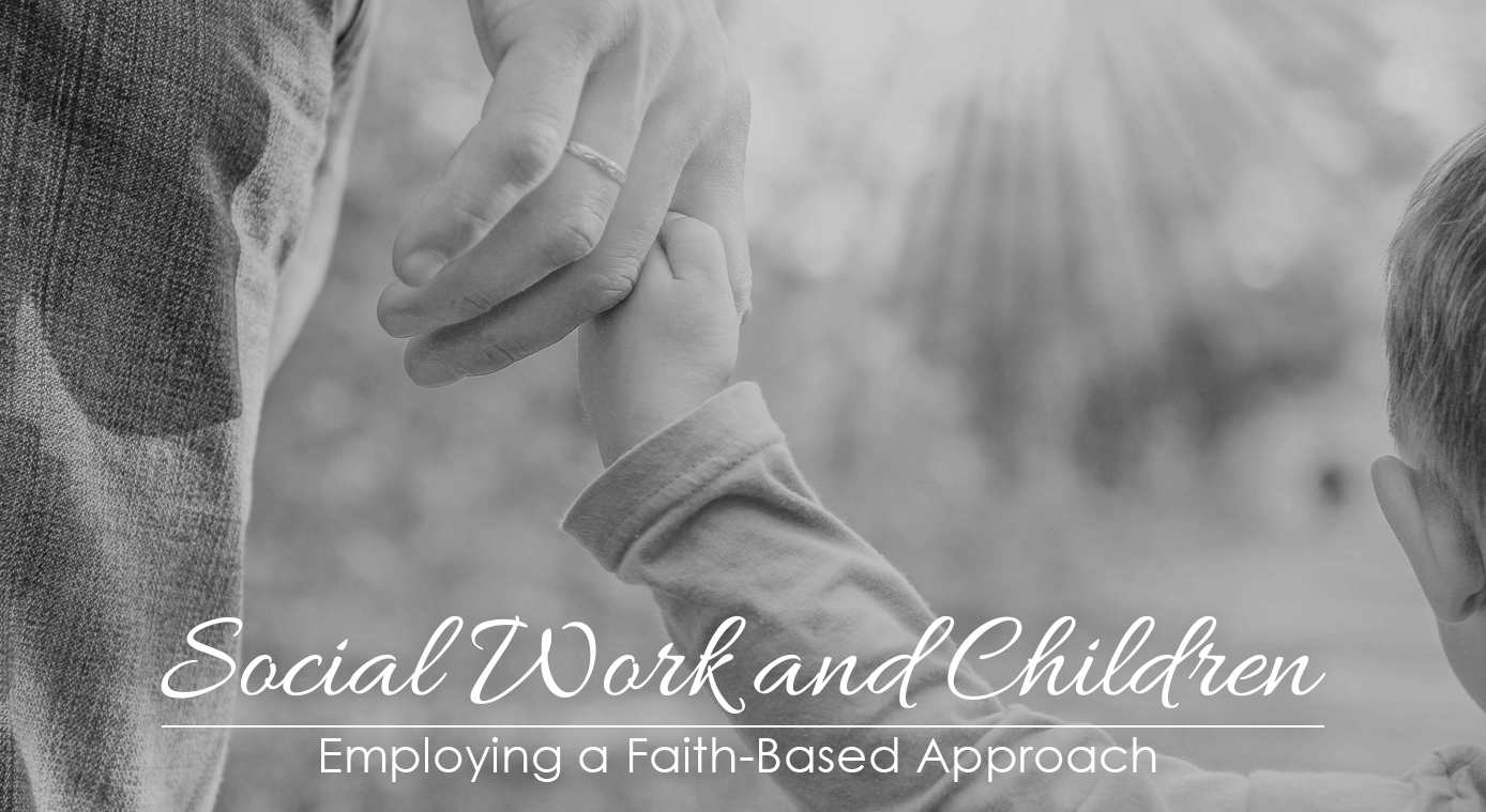 Picture of Social Work and Children: Employing a Faith-Based Approach  