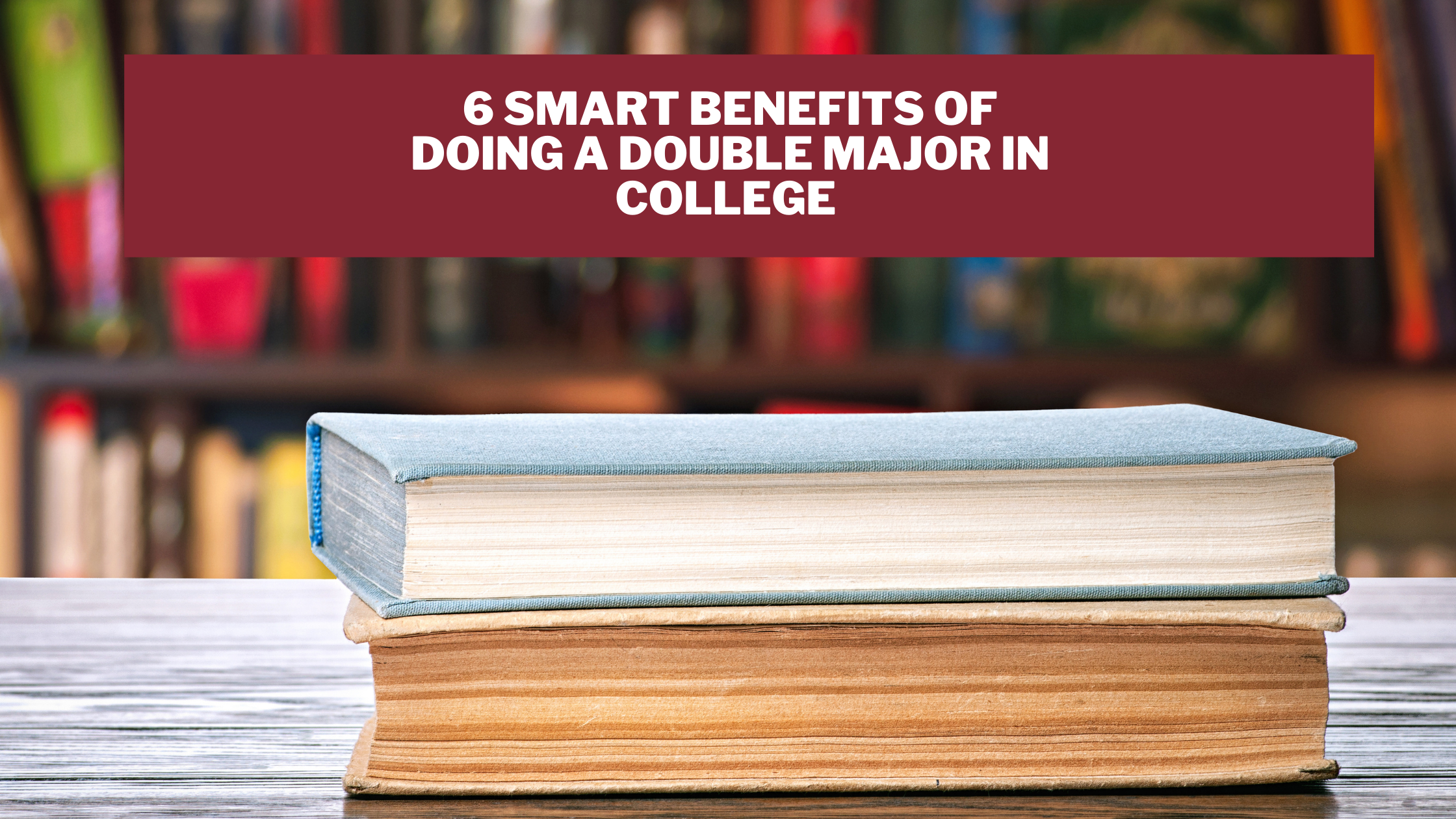 Image of 6 Smart Benefits of Doing a Double Major in College  