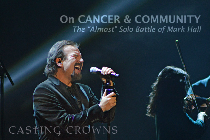 Picture of On Cancer and Community: The "Almost" Solo Battle of Casting Crowns' Mark Hall