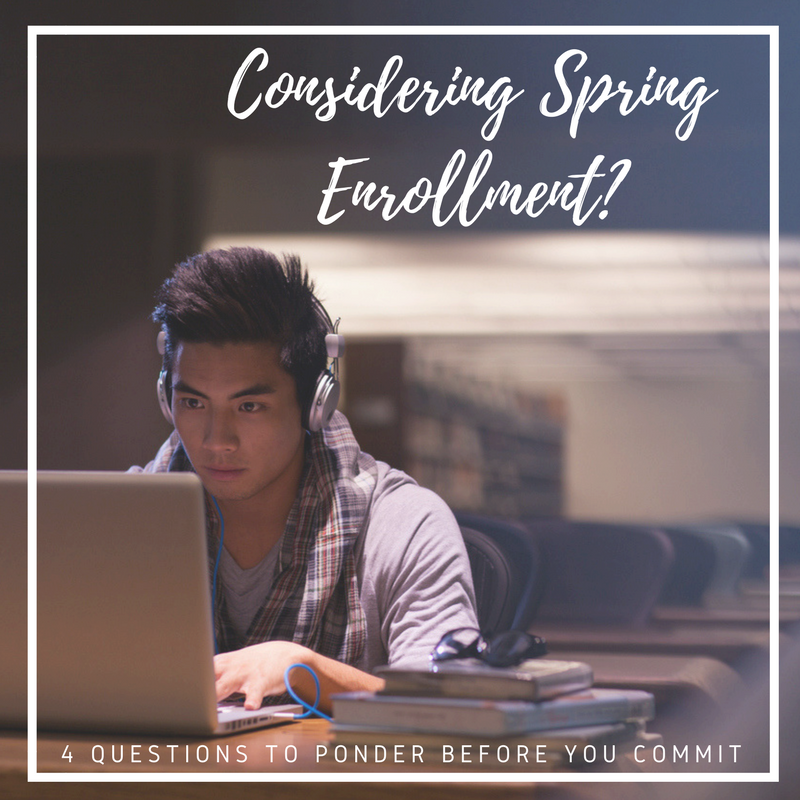 Image of Considering a Spring Enrollment? Four Questions to Ponder Before You Commit  