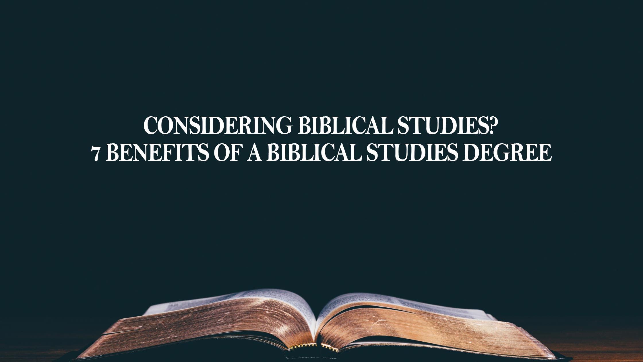 Picture of Considering Biblical Studies? 7 Benefits of a Biblical Studies Degree