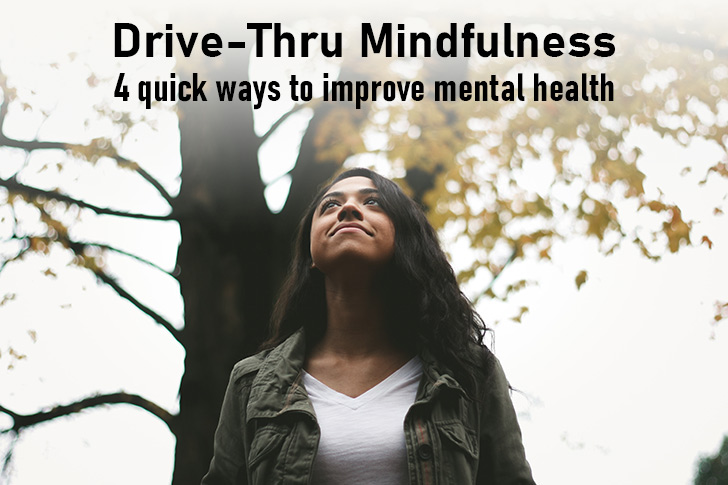 Image of Drive-thru Mindfulness: 4 Quick Ways to Improve Mental Health