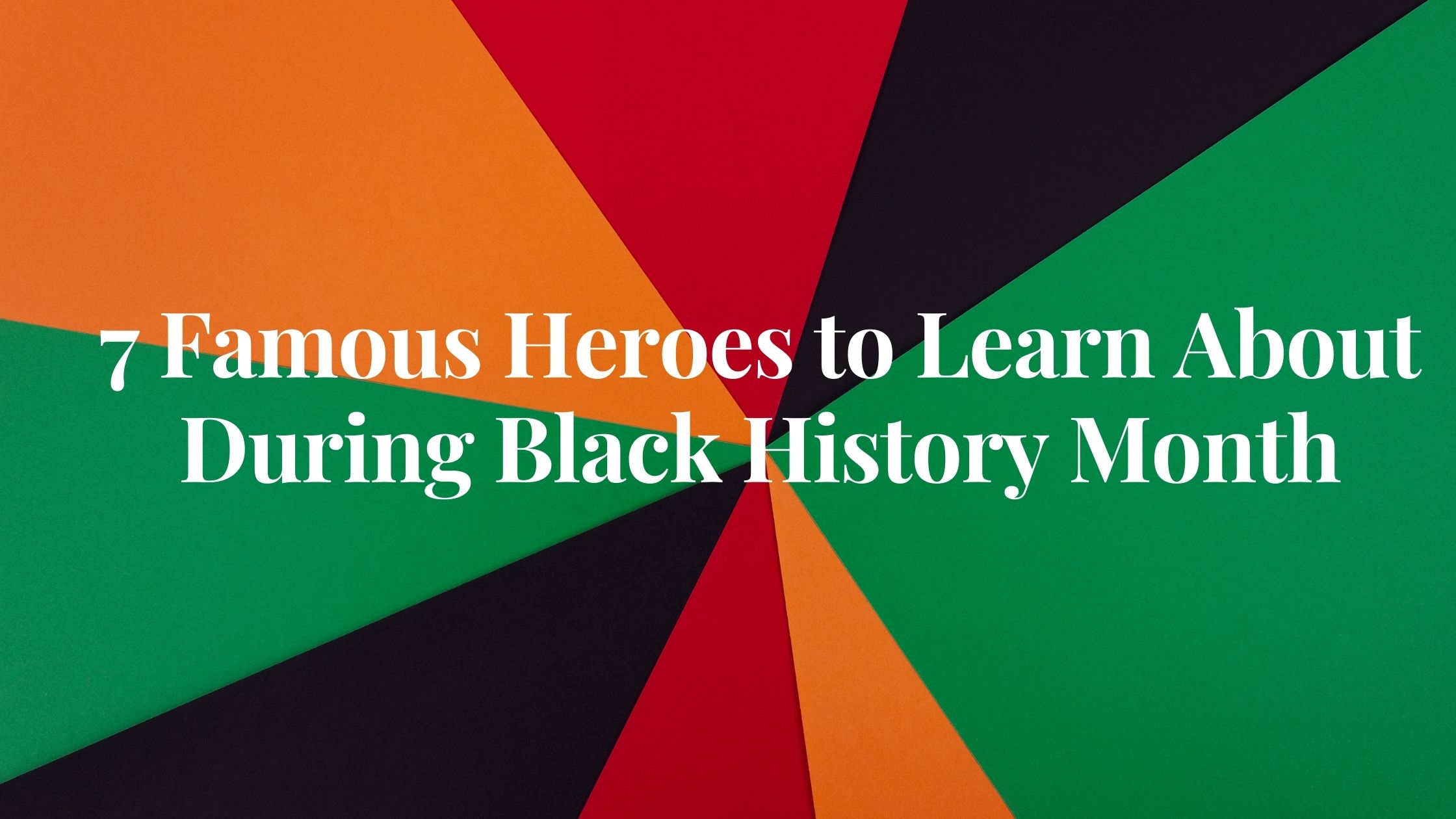 Image of 7 Famous Heroes to Learn About During Black History Month  