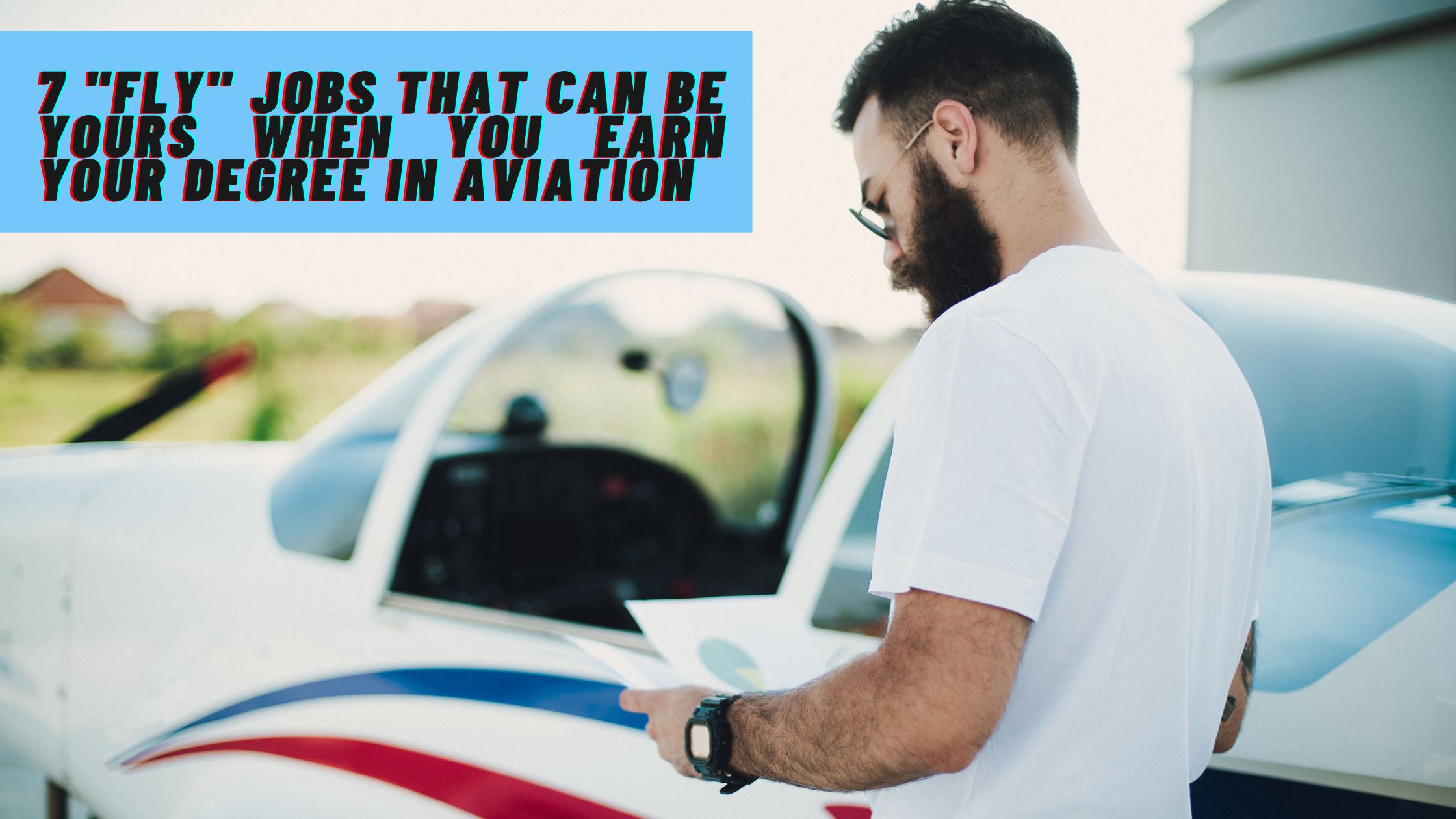 Picture of 7 "Fly" Jobs That Can Be Yours When You Earn Your Degree in Aviation  
