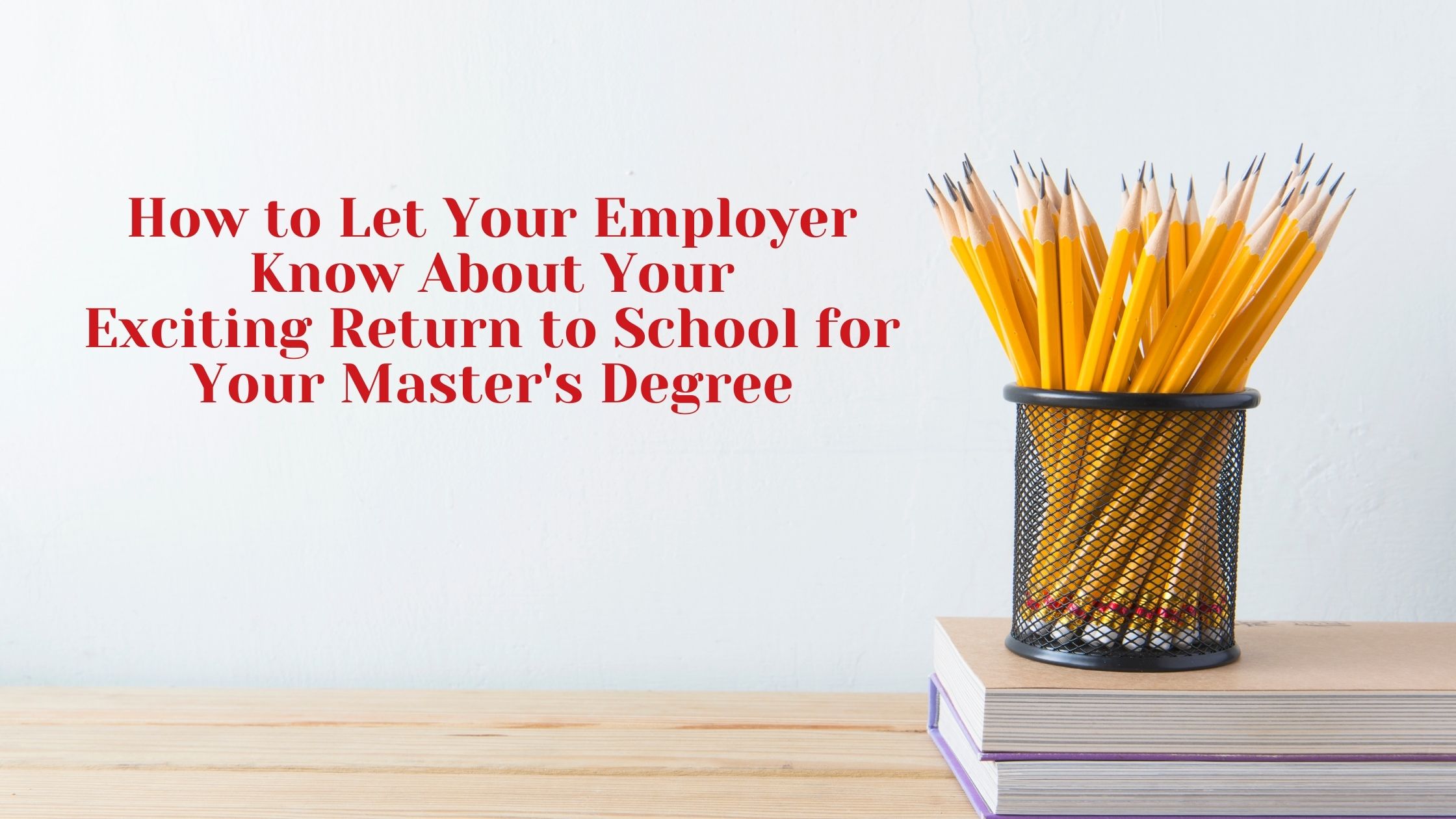 Picture of Informing Your Employer About Returning to School for a Master's Degree 