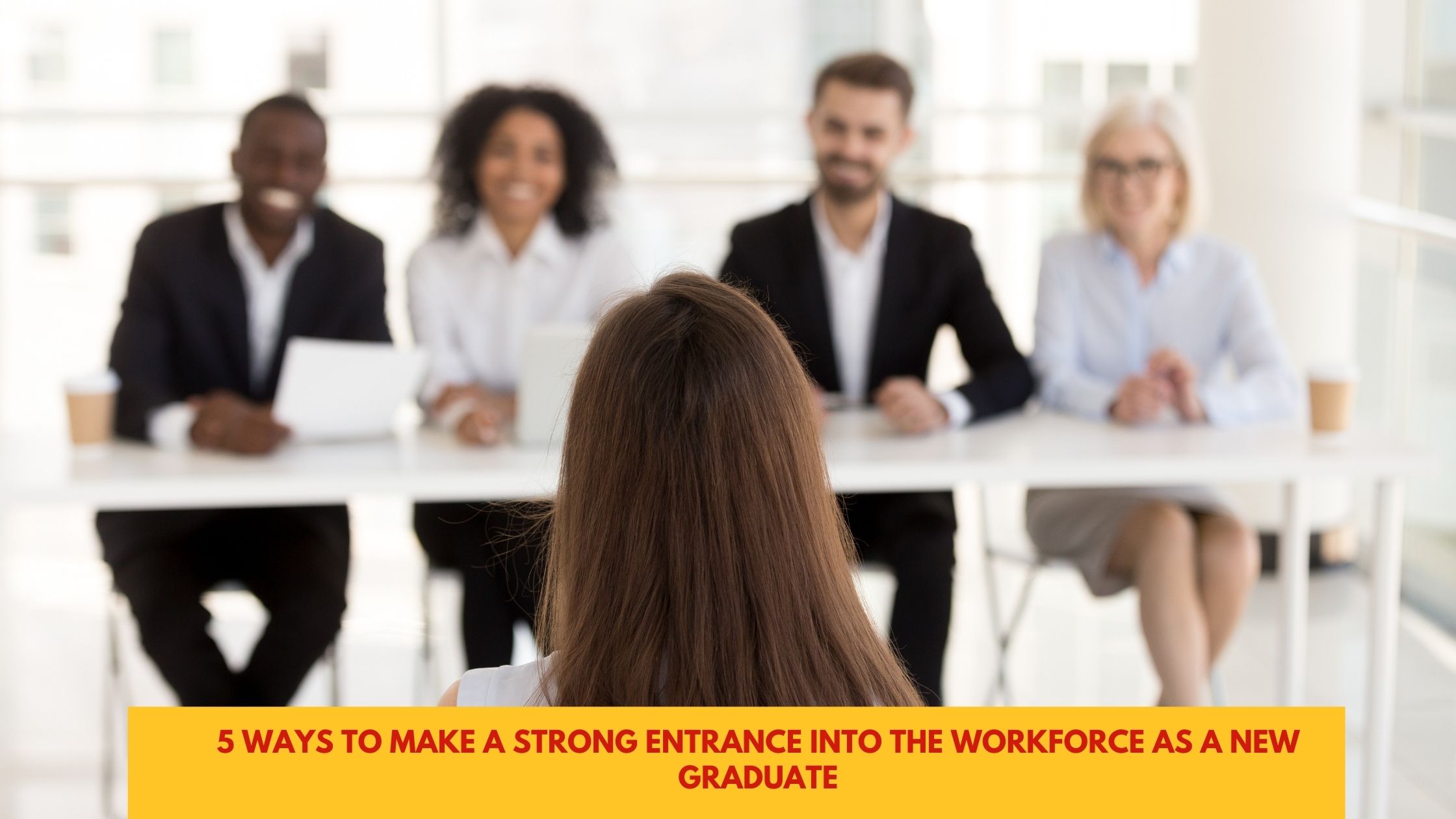 Picture of 5 Ways To Make a Strong Entrance into the Workforce as a New Graduate  