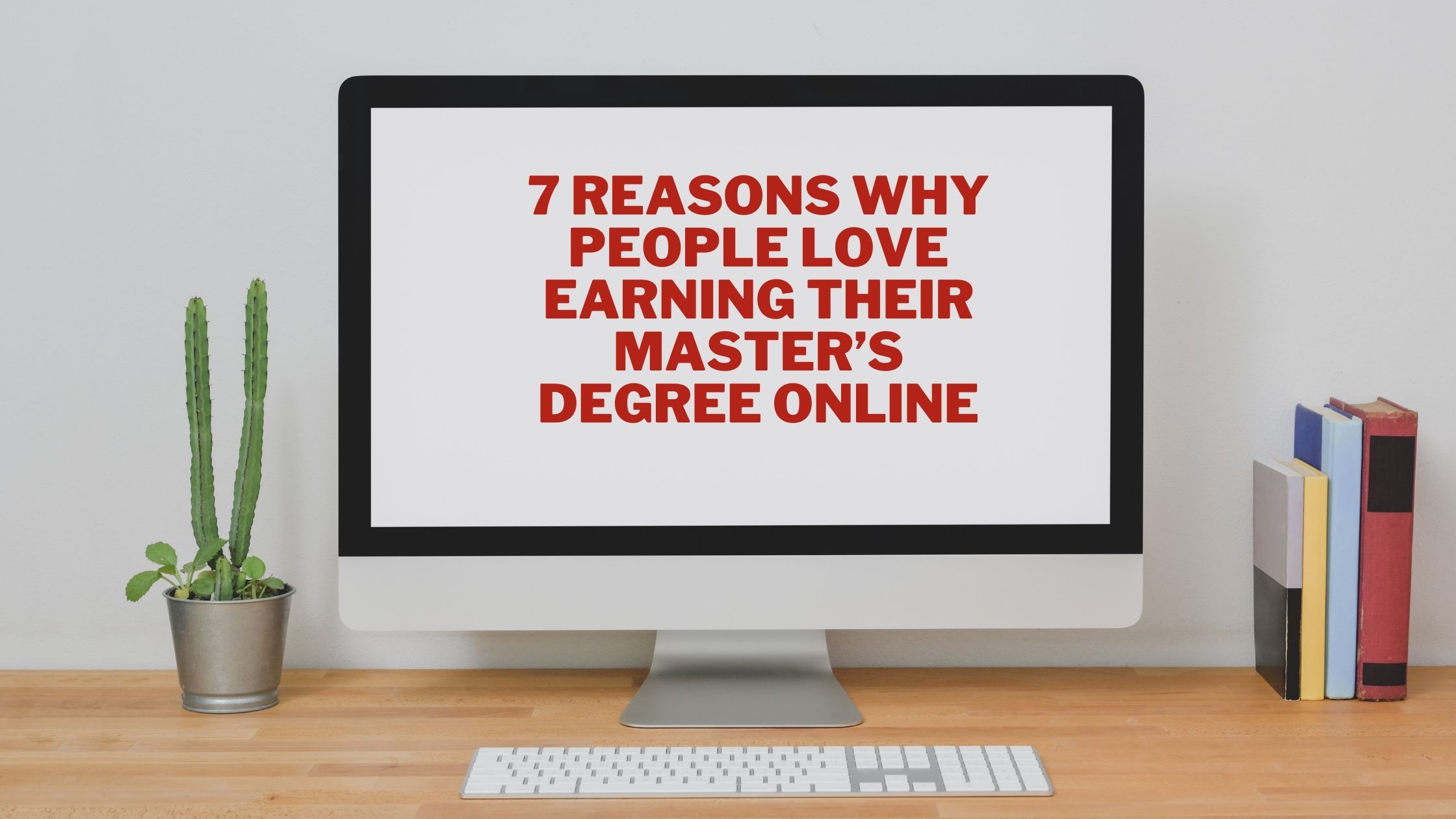 Picture of 7 Great Reasons to Earn Your Master's Degree Online  