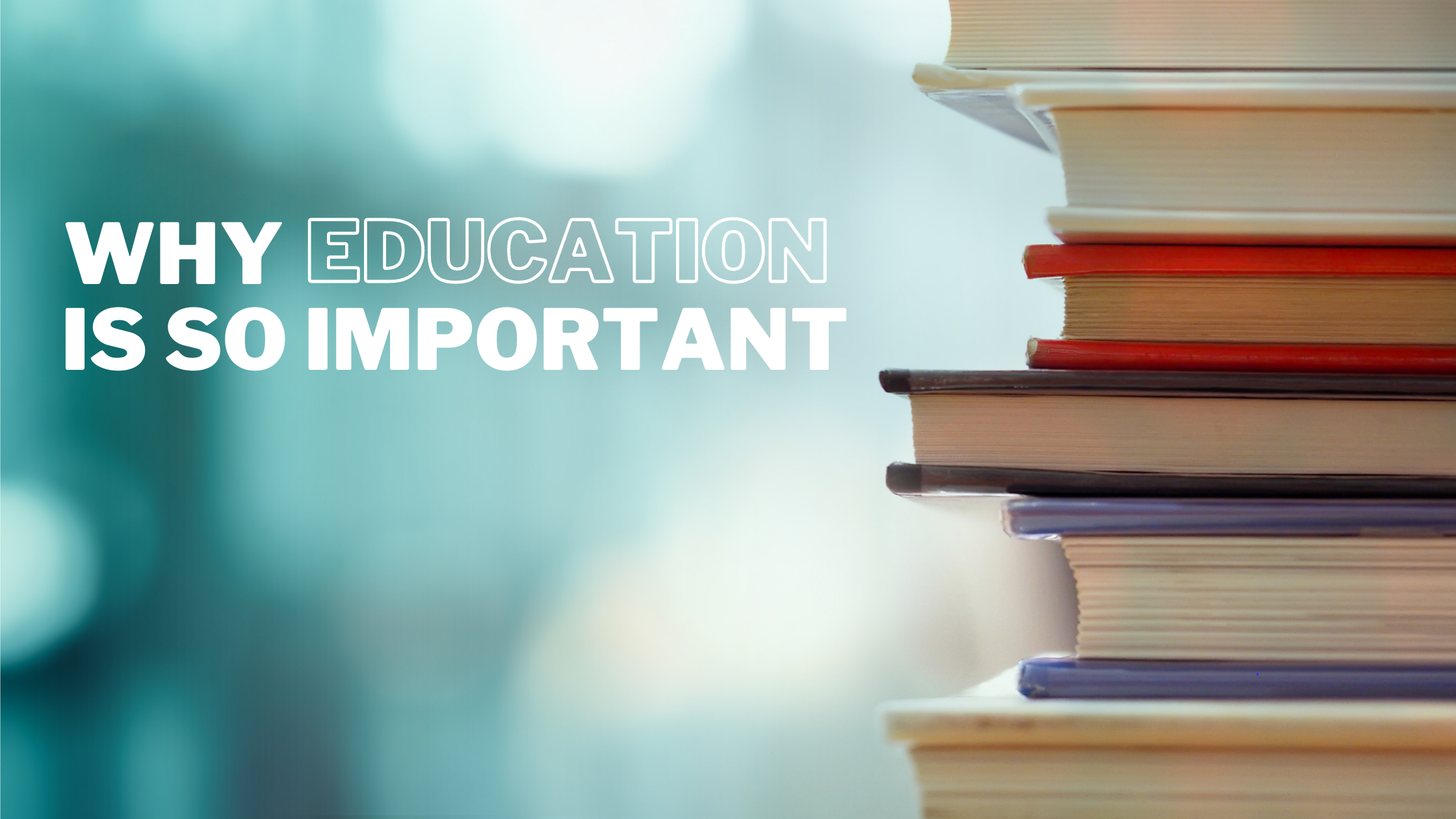 Image of Embracing Educational Benefits: Why is Education Important?