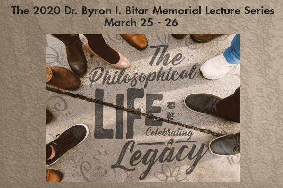 Picture of 2020 Dr. Byron I. Bitar Memorial Lectures - The Philosophical Life: Celebrating a Legacy